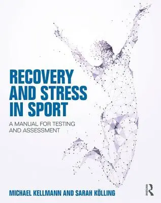 Zotavenie a stres v športe: Príručka na testovanie a hodnotenie - Recovery and Stress in Sport: A Manual for Testing and Assessment