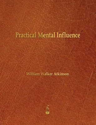 Praktické mentálne ovplyvňovanie - Practical Mental Influence