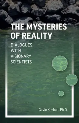 Záhady reality: Dialógy s vizionárskymi vedcami - The Mysteries of Reality: Dialogues with Visionary Scientists