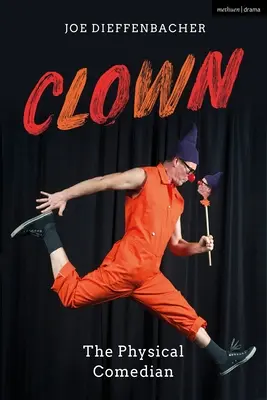 Klaun: Fyzický komik - Clown: The Physical Comedian