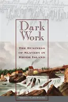 Temná práca: Obchod s otrokmi na Rhode Islande - Dark Work: The Business of Slavery in Rhode Island