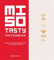 Miso Tasty - Každodenné chutné recepty s misom - japonskou superpotravinou - Miso Tasty - Everyday, tasty recipes with miso - the Japanese superfood