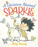 Jednorožec menom Sparkle: Obrázková kniha - A Unicorn Named Sparkle: A Picture Book