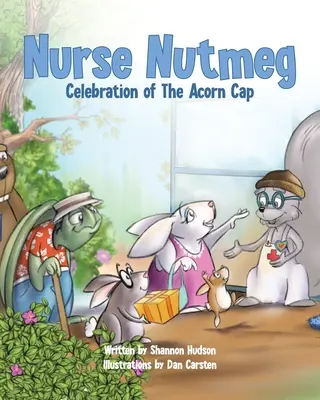 Sestra muškátová: Oslava žaluďovej čiapky - Nurse Nutmeg: Celebration of the Acorn Cap