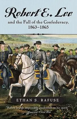 Robert E. Lee a pád Konfederácie, 1863 - 1865 - Robert E. Lee and the Fall of the Confederacy, 1863-1865