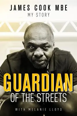 Strážca ulíc: James Cook Mbe, môj príbeh - Guardian of the Streets: James Cook Mbe, My Story