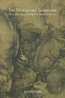Efektívna krajina: O autoritách maľby na Severnom piesňovom dvore - The Efficacious Landscape: On the Authorities of Painting at the Northern Song Court
