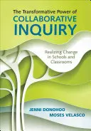 The Transformative Power of Collaborative Inquiry: The Transformative Power of Collaborative Inquiry: Uskutočňovanie zmien v školách a triedach - The Transformative Power of Collaborative Inquiry: Realizing Change in Schools and Classrooms