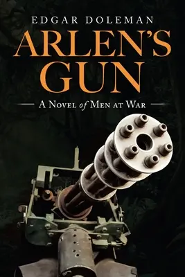 Arlenova zbraň: Román o mužoch vo vojne - Arlen's Gun: A Novel of Men at War