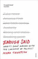 Enough Said - Čo sa pokazilo s jazykom politiky? - Enough Said - What's gone wrong with the language of politics?