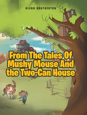 Z rozprávok o myške Mushy a dome s dvoma plechovkami - From The Tales Of Mushy Mouse And the Two-Can House