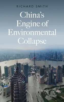 Čínsky motor environmentálneho kolapsu - China's Engine of Environmental Collapse