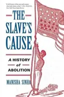 Príčina otroctva: Dejiny zrušenia otroctva - The Slave's Cause: A History of Abolition