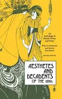 Estéti a dekadenti 90. rokov 19. storočia: Antológia britskej poézie a prózy - Aesthetes and Decadents of the 1890's: An Anthology of British Poetry and Prose