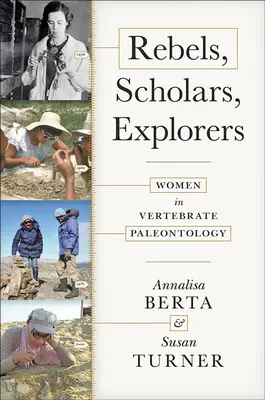Rebeli, učenci, bádatelia: Ženy v paleontológii stavovcov - Rebels, Scholars, Explorers: Women in Vertebrate Paleontology