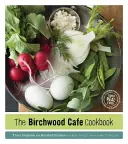 Kuchařka kaviarne Birchwood: Dobré skutočné jedlo - The Birchwood Cafe Cookbook: Good Real Food
