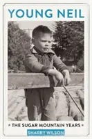 Mladý Neil: Roky v Sugar Mountain - Young Neil: The Sugar Mountain Years