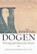 The Essential Dogen: Dógen s komentárom: Spisy veľkého zenového majstra - The Essential Dogen: Writings of the Great Zen Master