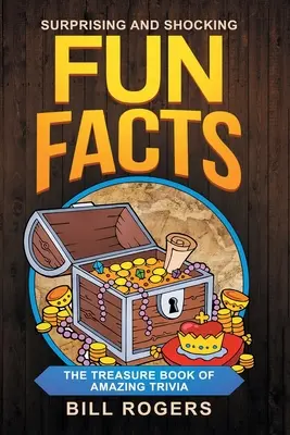 Prekvapujúce a šokujúce zábavné fakty: Kniha úžasných zaujímavostí: Bonusová kniha cestovateľských zaujímavostí v cene - Surprising and Shocking Fun Facts: The Treasure Book of Amazing Trivia: Bonus Travel Trivia Book Included
