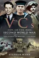 Vcs druhej svetovej vojny: Desať príbehov o odvahe a statočnosti - Vcs of the Second World War: Ten Stories of Bravery and Courage