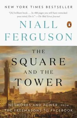 Námestie a veža: Siete a moc od slobodomurárov po Facebook - The Square and the Tower: Networks and Power, from the Freemasons to Facebook