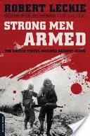 Silní muži ozbrojení: Námorná pechota Spojených štátov proti Japonsku - Strong Men Armed: The United States Marines Against Japan
