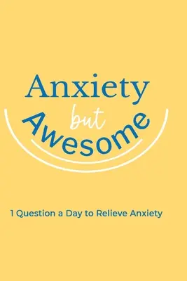 Úzkosť, ale úžasná - Anxiety but Awesome