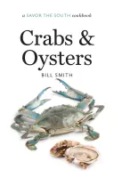 Kraby a ustrice: Vychutnajte si juh Kuchárska kniha - Crabs and Oysters: A Savor the South Cookbook