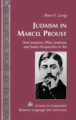 Judaizmus u Marcela Prousta; antisemitizmus, filosemitizmus a judaistické perspektívy v umení - Judaism in Marcel Proust; Anti-Semitism, Philo-Semitism, and Judaic Perspectives in Art