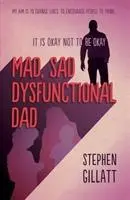 Šialený, smutný, nefunkčný otec - Mad, Sad, Dysfunctional Dad