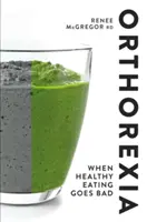 Ortorexia: Keď sa zdravé stravovanie pokazí - Orthorexia: When Healthy Eating Goes Bad