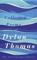 Zborník básní Dylana Thomasa - vydanie k storočnici - Collected Poems of Dylan Thomas - The Centenary Edition