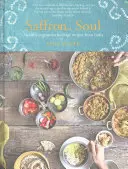 Šafranová duša: Zdravé vegetariánske recepty z Indie - Saffron Soul: Healthy, Vegetarian Heritage Recipes from India