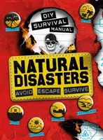 Príručka prežitia pre domácich majstrov: Prírodné katastrofy: Vyhnite sa. Escape. Survive. - DIY Survival Manual: Natural Disasters: Avoid. Escape. Survive.