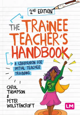 Príručka začínajúceho učiteľa: Príručka pre počiatočnú prípravu učiteľov - The Trainee Teacher′s Handbook: A Companion for Initial Teacher Training