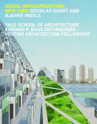 Sociálna infraštruktúra: New York: Douglas Durst a Bjarke Ingels - Social Infrastructure: New York: Douglas Durst and Bjarke Ingels