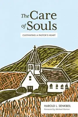 Starostlivosť o duše: Starostlivosť o duše: Pestovanie pastoračného srdca - The Care of Souls: Cultivating a Pastor's Heart