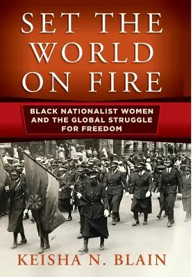 Zapáľte svet: Čierne nacionalistky a globálny boj za slobodu - Set the World on Fire: Black Nationalist Women and the Global Struggle for Freedom