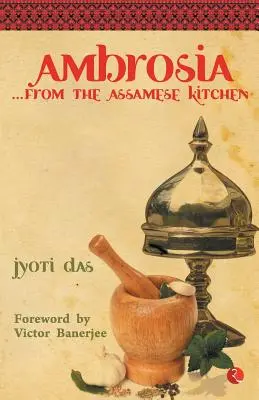 Ambrózia z asámskej kuchyne - Ambrosia from the Assamese Kitchen