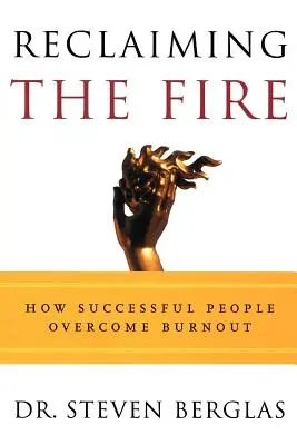 Reclaiming the Fire: Ako úspešní ľudia prekonávajú vyhorenie - Reclaiming the Fire: How Successful People Overcome Burnout