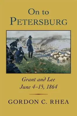 Do Petrohradu: Grant a Lee 4. - 15. júna 1864 - On to Petersburg: Grant and Lee, June 4-15, 1864