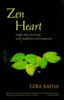 Zenové srdce: Jednoduché rady, ako žiť s pozornosťou a súcitom - Zen Heart: Simple Advice for Living with Mindfulness and Compassion