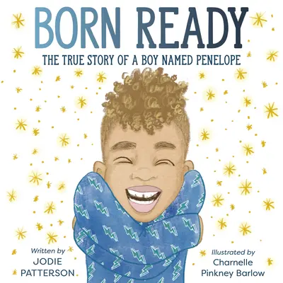 Born Ready (Zrodení pripravení): Skutočný príbeh chlapca menom Penelope - Born Ready: The True Story of a Boy Named Penelope