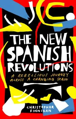 Nové španielske revolúcie: Rebelantská cesta naprieč meniacim sa Španielskom - The New Spanish Revolutions: A Rebellious Journey Across a Changing Spain