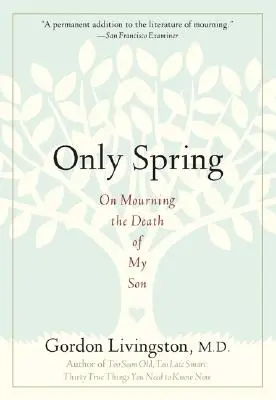 Len jar: O smútku nad smrťou môjho syna - Only Spring: On Mourning the Death of My Son