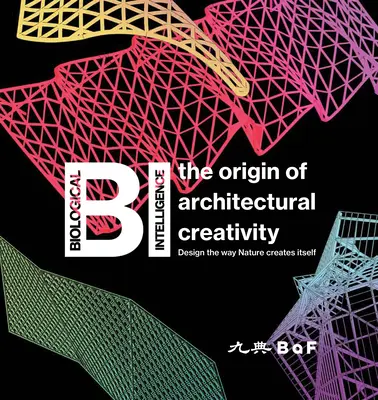 Bi: Pôvod architektonickej tvorivosti / Design the Way Nature Creates Itself - Bi: The Origin of Architectural Creativity / Design the Way Nature Creates Itself