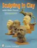 Sochárstvo z hliny s Daleom Powerom - Sculpting in Clay with Dale Power