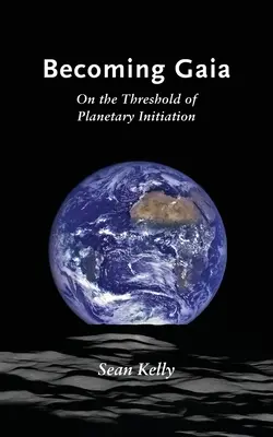 Stať sa Gaiou: Na prahu planetárnej iniciácie - Becoming Gaia: On the Threshold of Planetary Initiation