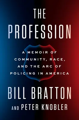 Profesia: Spomienky na komunitu, rasu a oblúk policajnej práce v Amerike - The Profession: A Memoir of Community, Race, and the Arc of Policing in America