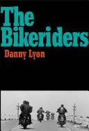 Danny Lyon: Vydanie: The Bikeriders - Danny Lyon: The Bikeriders